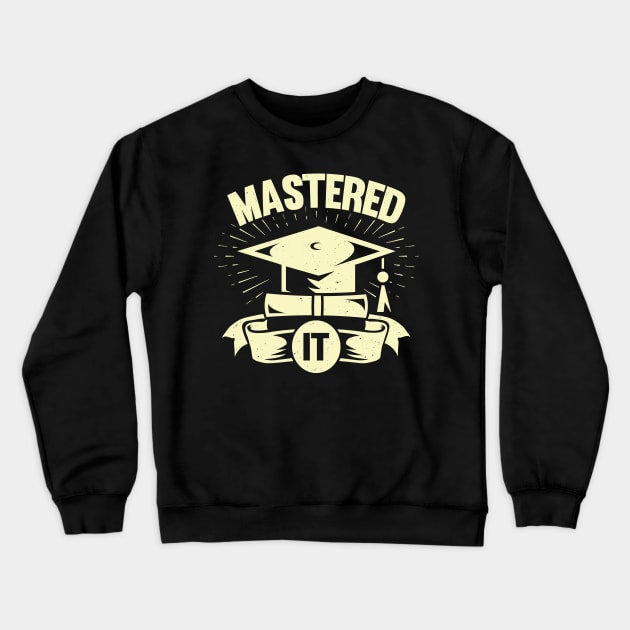 Mastered It Graduation Student Gift Crewneck Sweatshirt by Dolde08